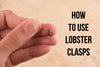 How to Use Lobster Clasps
